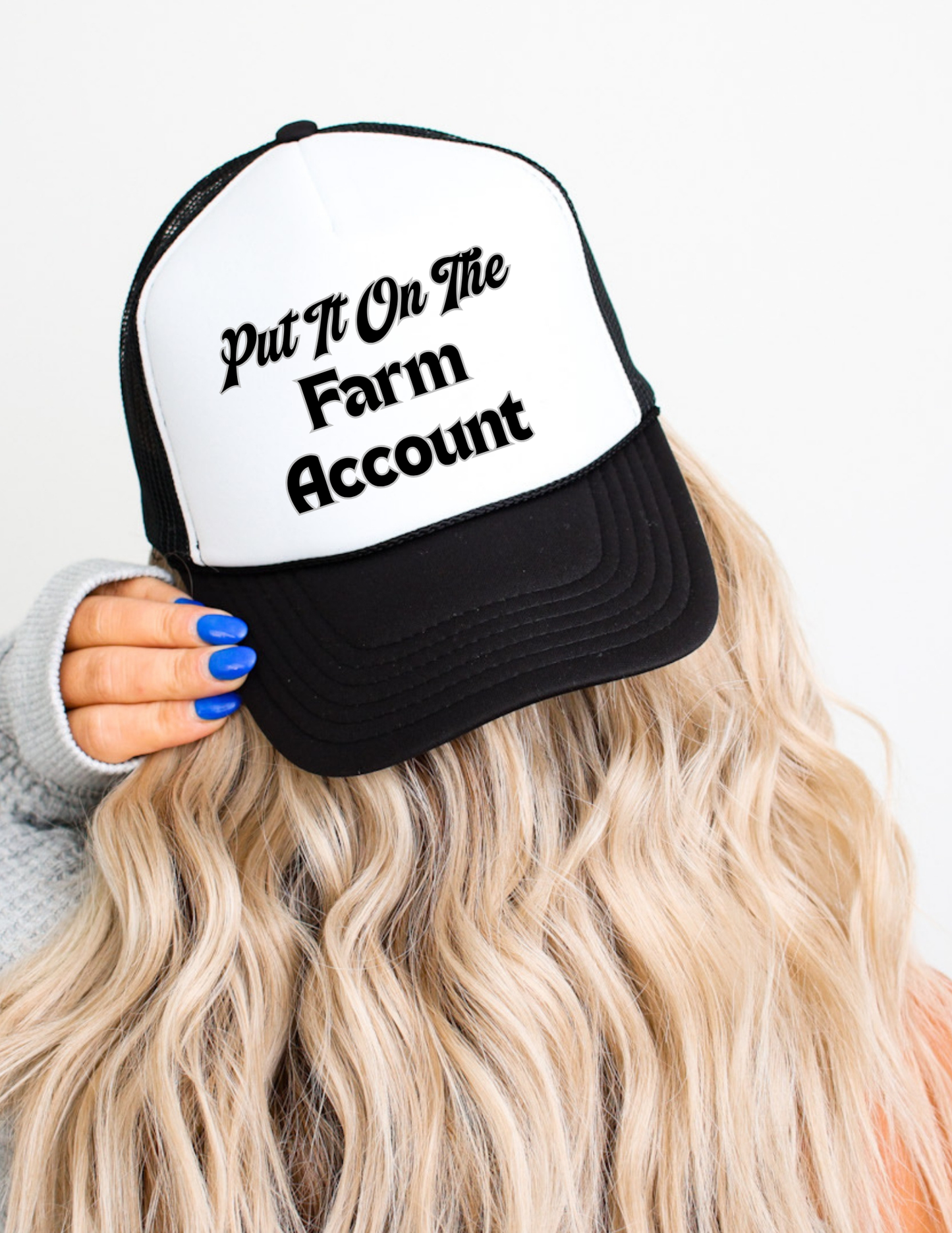“Put It On The Farm Account” Trucker Hat