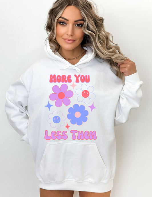 More You Less Them Hoodie