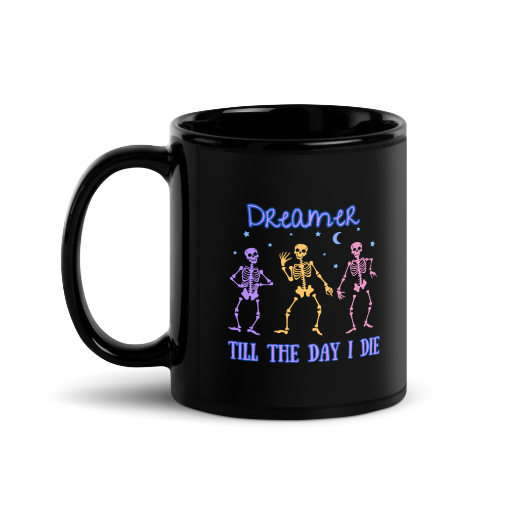 "Dreamer Till The Day I Die" Coffee Mug
