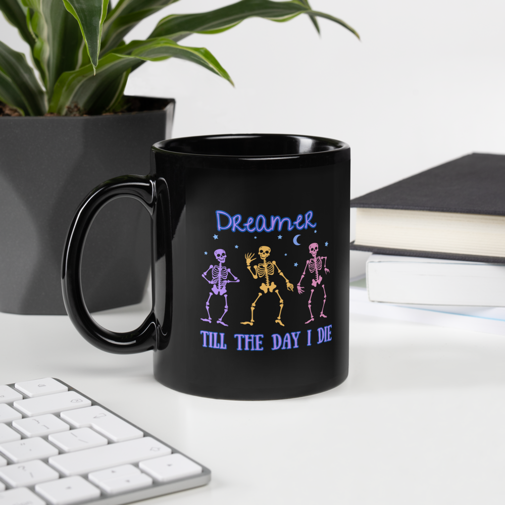 "Dreamer Till The Day I Die" Coffee Mug