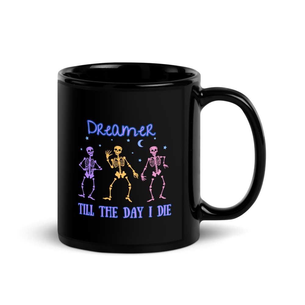 "Dreamer Till The Day I Die" Coffee Mug