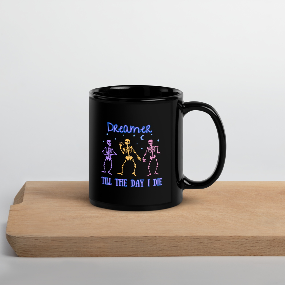 "Dreamer Till The Day I Die" Coffee Mug
