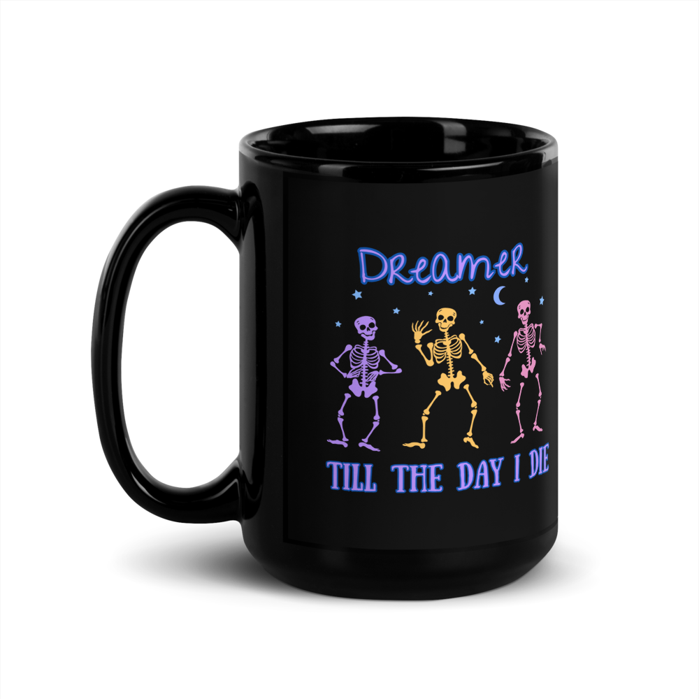 "Dreamer Till The Day I Die" Coffee Mug