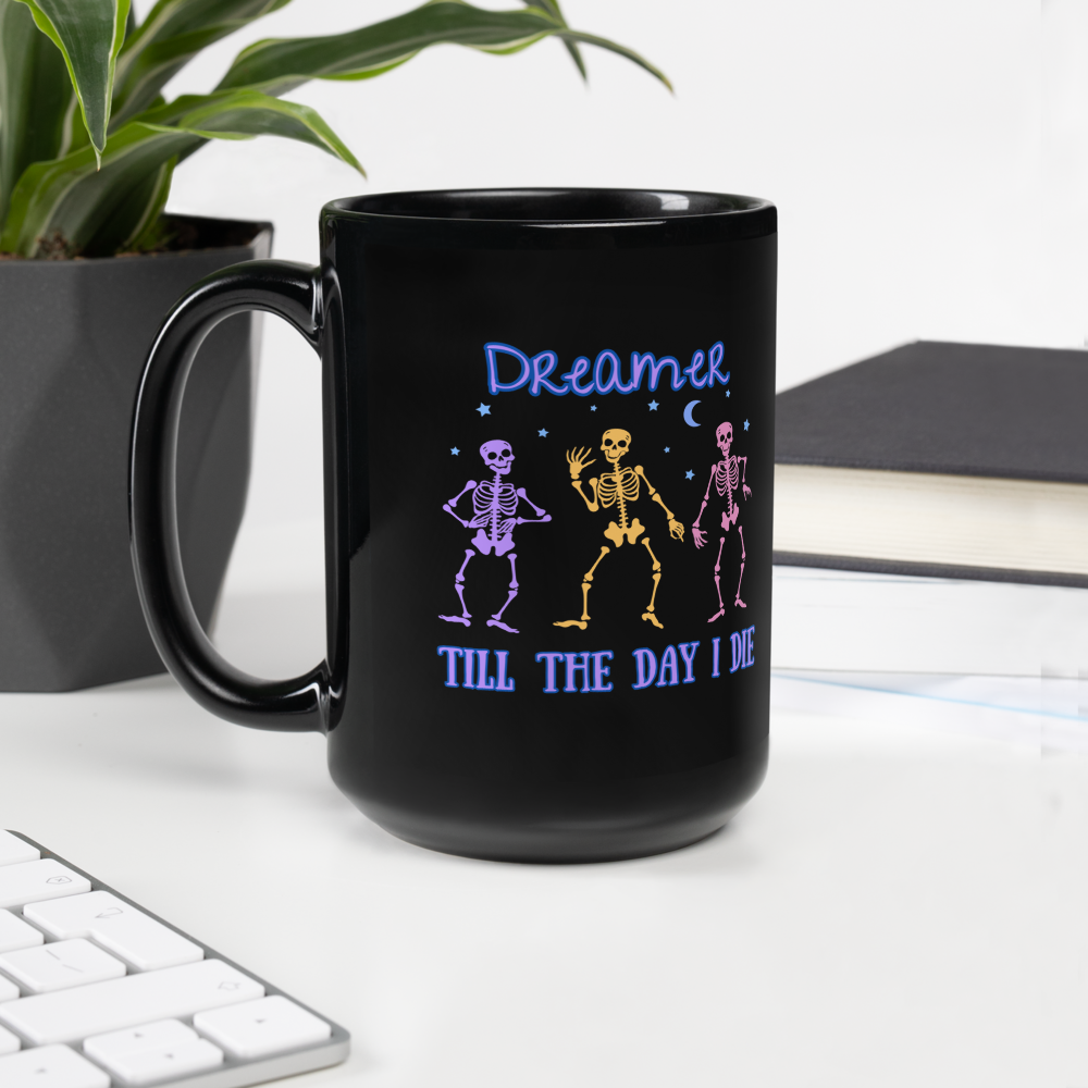 "Dreamer Till The Day I Die" Coffee Mug
