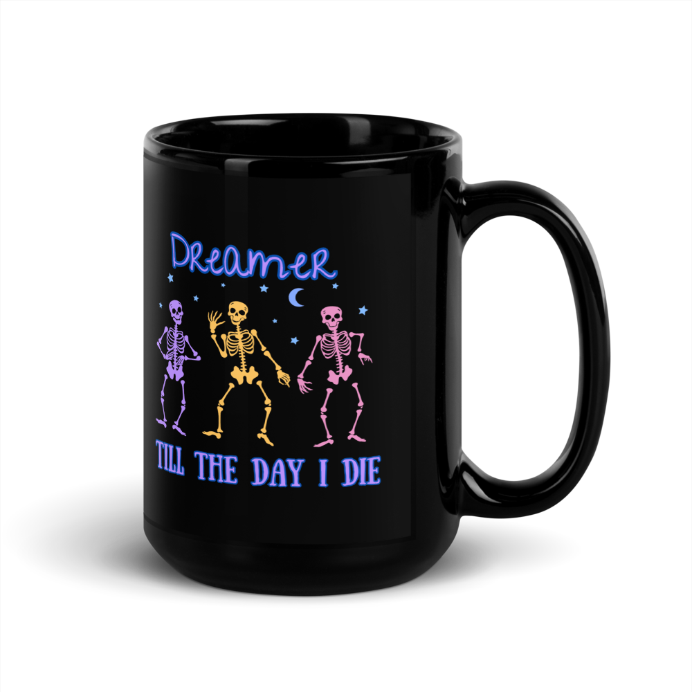 "Dreamer Till The Day I Die" Coffee Mug