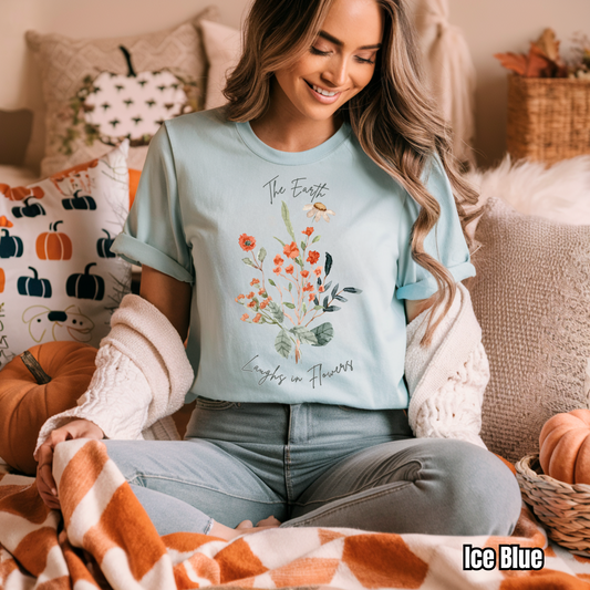The Earth Laughs in Flowers Tee