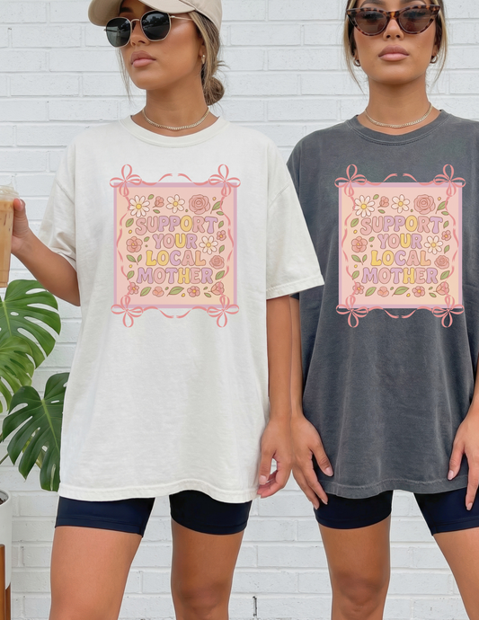 Support Your Local Mother Graphic Tee