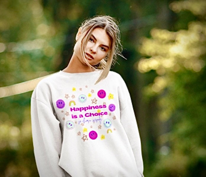 Happiness Is a Choice Sweatshirt